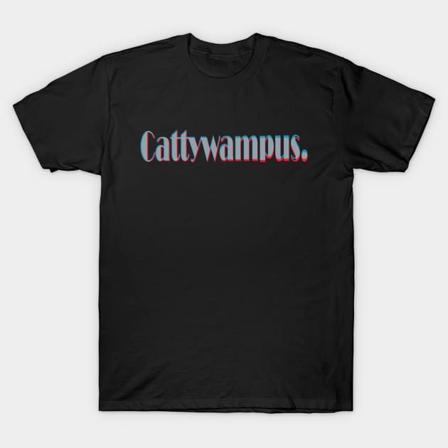 cattywampus I cool word I funny word T-Shirt by mo_allashram